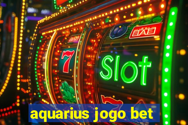 aquarius jogo bet